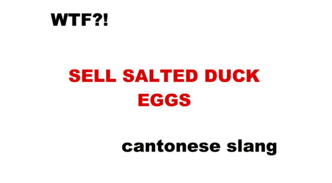Canto Slang: Sell Salted Duck Eggs