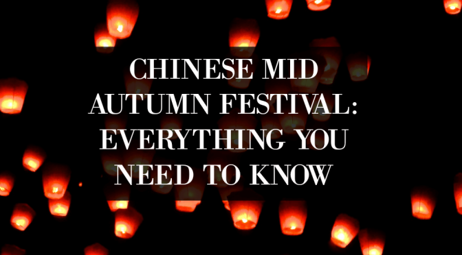 Everything you need to know about Chinese Mid Autumn Festival. thesmoodiaries.com