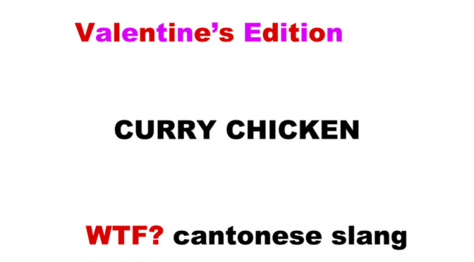 Canto Slang: Curry Chicken